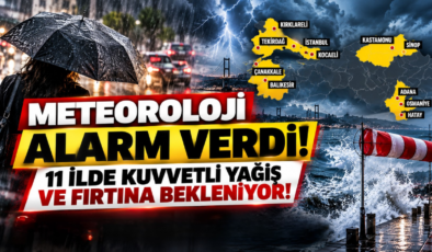 Meteoroloji Alarm Verdi! 11 İlde Kuvvetli Yağış ve Fırtına Bekleniyor!