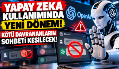 Yapay Zeka Kullanımında Yeni Dönem! Kötü Davrananların Sohbeti Kesilecek!