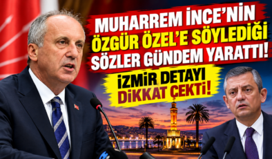 Muharrem İnce’nin Özgür Özel’e Söylediği Sözler Gündem Yarattı! İzmir Detayı Dikkat Çekti!