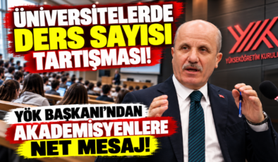 ÜNİVERSİTELERDE DERS SAYISI TARTIŞMASI! YÖK BAŞKANI EROL ÖZVAR’DAN AKADEMİSYENLERE NET MESAJ!
