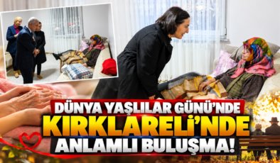 Dünya Yaşlılar Günü’nde Kırklareli’nde Anlamlı Buluşma!