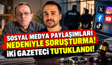 Sosyal Medya Paylaşımları Nedeniyle Soruşturma! İki Gazeteci Tutuklandı!