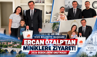 Vize Belediye Başkanı Ercan Özalp’tan Miniklere Ziyaret! 2026 Bebeklerini Unutmadı!
