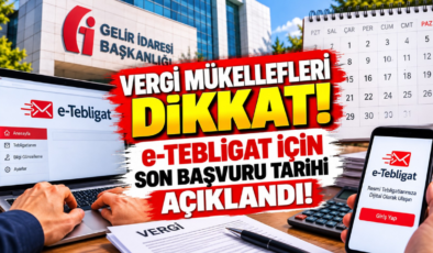 Vergi Mükellefleri Dikkat! e-Tebligat İçin Son Başvuru Tarihi Açıklandı!