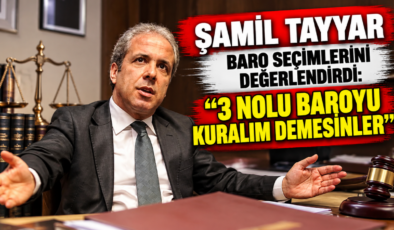 Şamil Tayyar Baro Seçimlerini Değerlendirdi: “3 Nolu Baroyu Kuralım Demesinler”