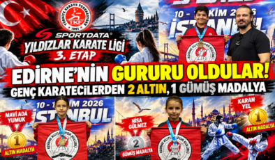 Edirne’nin Gururu Oldular! Genç Karatecilerden 2 Altın, 1 Gümüş Madalya