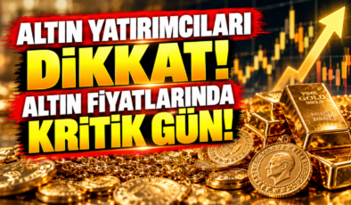 Altın Yatırımcıları Dikkat! Altın Fiyatlarında Kritik Gün!