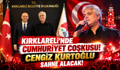 Kırklareli’nde Cumhuriyet Coşkusu! Cengiz Kurtoğlu Sahne Alacak!