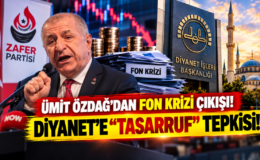 Ümit Özdağ’dan Fon Krizi Çıkışı! Diyanet’e “Tasarruf” Tepkisi!