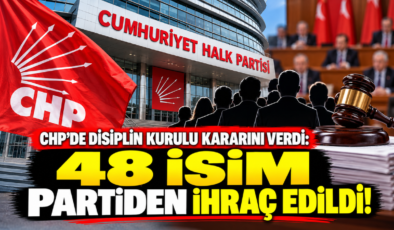 CHP’de Disiplin Kurulu Kararını Verdi: 48 İsim Partiden İhraç Edildi!