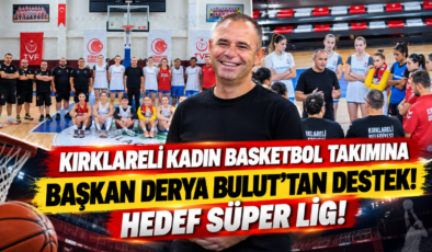 Kırklareli Kadın Basketbol Takımına Başkan Derya Bulut’tan Destek! Hedef Süper Lig!
