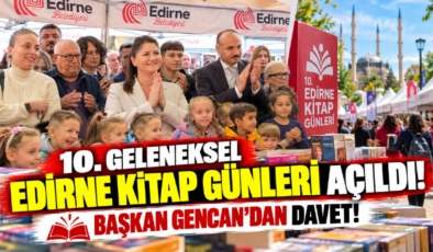 10. Geleneksel Edirne Kitap Günleri Açıldı! Başkan Gencan’dan Davet!