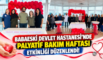 Babaeski Devlet Hastanesi’nde Palyatif Bakım Haftası Etkinliği Düzenlendi!