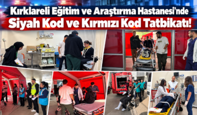 Kırklareli Eğitim ve Araştırma Hastanesi’nde Siyah Kod ve Kırmızı Kod Tatbikatı!
