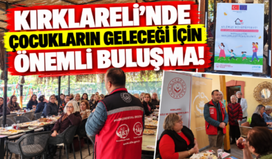 Kırklareli’nde Çocukların Geleceği İçin Önemli Buluşma!