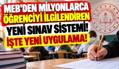 MEB’den Milyonlarca Öğrenciyi İlgilendiren Yeni Sınav Sistemi! İşte Yeni Uygulama!