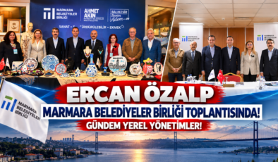 Ercan Özalp Marmara Belediyeler Birliği Toplantısında! Gündem Yerel Yönetimler!