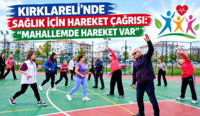Kırklareli’nde Sağlık İçin Hareket Çağrısı: “Mahallemde Hareket Var”