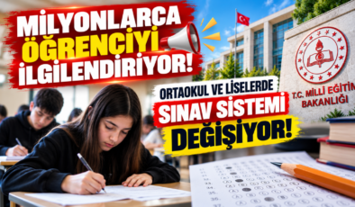 Milyonlarca Öğrenciyi İlgilendiriyor! Ortaokul ve Liselerde Sınav Sistemi Değişiyor!
