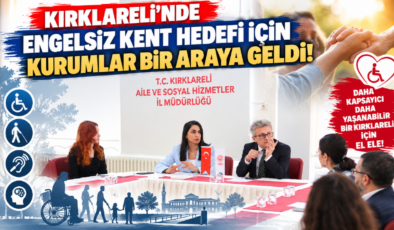 Kırklareli’nde Engelsiz Kent Hedefi İçin Kurumlar Bir Araya Geldi!