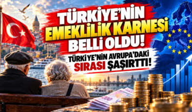 Türkiye’nin Emeklilik Karnesi Belli Oldu! Türkiye’nin Avrupa’daki Sırası Şaşırttı!