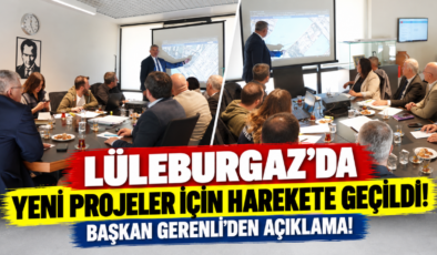 Lüleburgaz’da Yeni Projeler İçin Harekete Geçildi! Başkan Gerenli’den Açıklama!