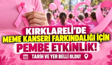 Kırklareli’de Meme Kanseri Farkındalığı İçin Pembe Etkinlik! Tarih Ve Yer Belli Oldu!