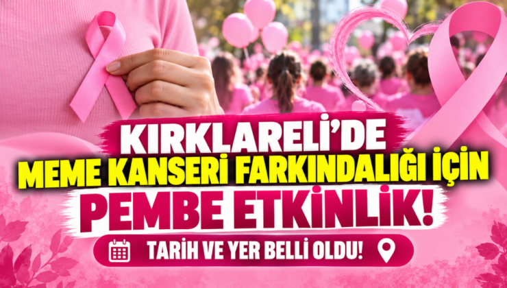 Kırklareli’de Meme Kanseri Farkındalığı İçin Pembe Etkinlik! Tarih Ve Yer Belli Oldu!