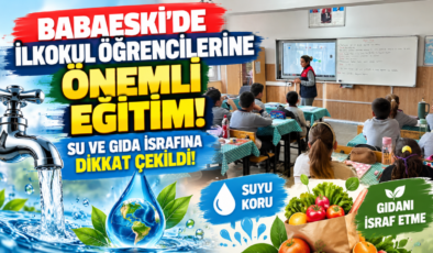 Babaeski’de İlkokul Öğrencilerine Önemli Eğitim: Su ve Gıda İsrafına Dikkat Çekildi!