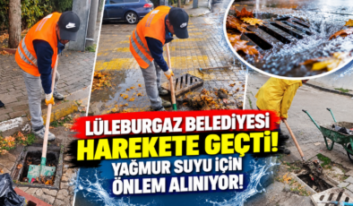 Lüleburgaz Belediyesi Harekete Geçti! Yağmur Suyu İçin Önlem Alınıyor!