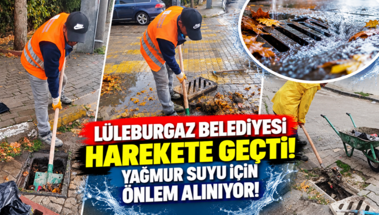 Lüleburgaz Belediyesi Harekete Geçti! Yağmur Suyu İçin Önlem Alınıyor!