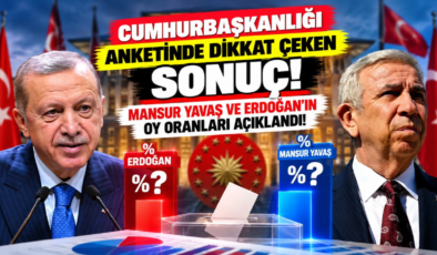 Cumhurbaşkanlığı Anketinde Dikkat Çeken Sonuç! Mansur Yavaş ve Erdoğan’ın Oy Oranları Açıklandı!