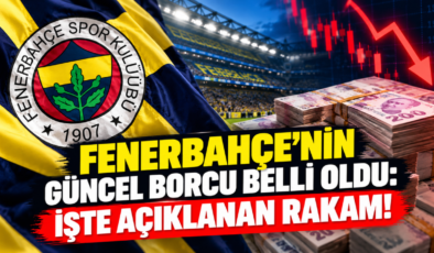 Fenerbahçe’nin Güncel Borcu Belli Oldu: İşte Açıklanan Rakam!