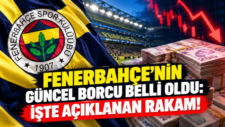 Fenerbahçe’nin Güncel Borcu Belli Oldu: İşte Açıklanan Rakam!