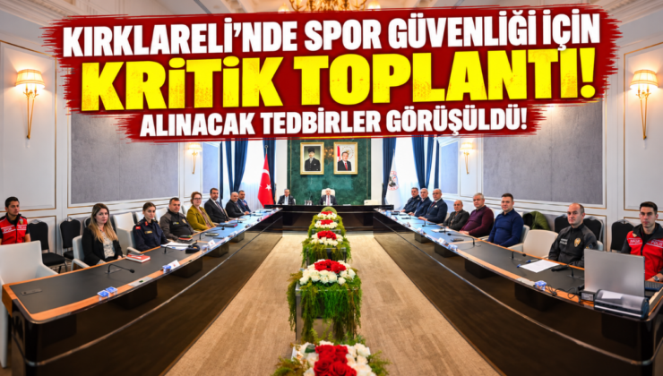 Kırklareli’nde Spor Güvenliği İçin Kritik Toplantı! Alınacak Tedbirler Görüşüldü!