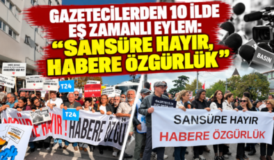 Gazetecilerden 10 İlde Eş Zamanlı Eylem: “Sansüre Hayır, Habere Özgürlük”