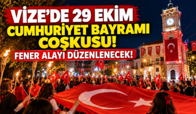 Vize’de 29 Ekim Cumhuriyet Bayramı Coşkusu! Fener Alayı Düzenlenecek!