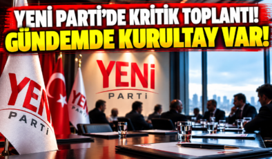 YENİ Parti’de Kritik Toplantı! Gündemde Kurultay Var!