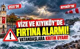 Vize ve Kıyıköy’de Fırtına Alarmı! Vatandaşlara Kritik Uyarı!