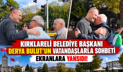 Kırklareli Belediye Başkanı Derya Bulut’un Vatandaşlarla Sohbeti Ekranlara Yansıdı!