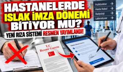 Hastanelerde Islak İmza Dönemi Bitiyor mu? Yeni Rıza Sistemi Resmen Yayımlandı!