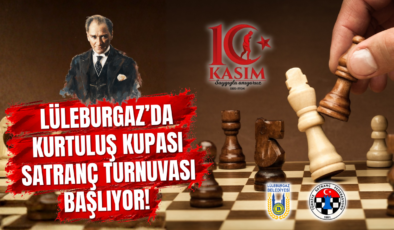 Lüleburgaz’da Kurtuluş Kupası Satranç Turnuvası Başlıyor!