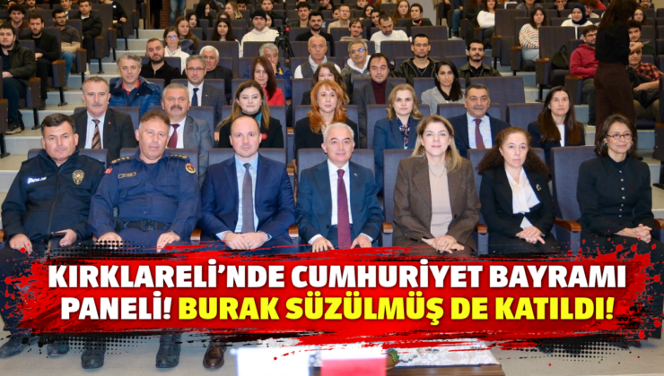Kırklareli’nde Cumhuriyet Bayramı Paneli! Burak Süzülmüş de Katıldı!