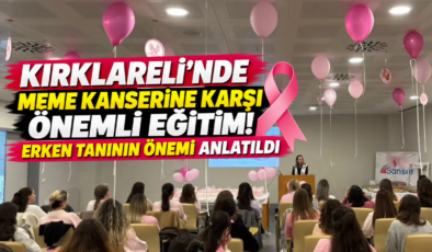 Kırklareli’nde Meme Kanserine Karşı Önemli Eğitim! Erken Tanının Önemi Anlatıldı!