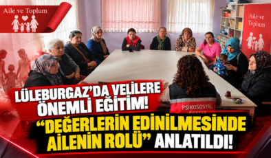 Lüleburgaz’da Velilere Önemli Eğitim! “Değerlerin Edinilmesinde Ailenin Rolü” Anlatıldı!