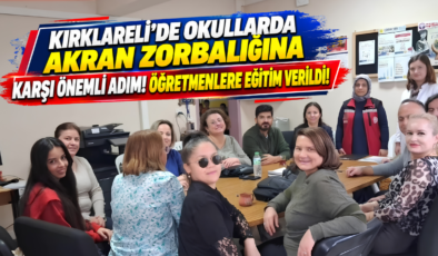 Kırklareli’de Okullarda Akran Zorbalığına Karşı Önemli Adım! Öğretmenlere Eğitim Verildi!