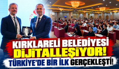 Kırklareli Belediyesi Dijitalleşiyor! Türkiye’de Bir İlk Gerçekleşti!