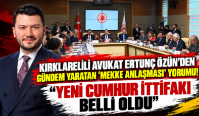 Kırklarelili Avukat Ertunç Özün’den Gündem Yaratan “Mekke Anlaşması” Yorumu!