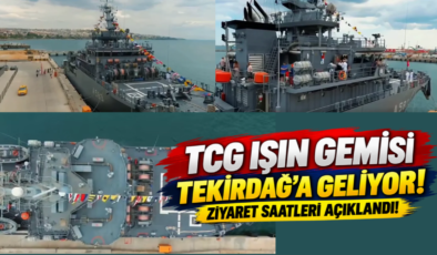 TCG Işın Gemisi Tekirdağ’a Geliyor! Ziyaret Saatleri Açıklandı!