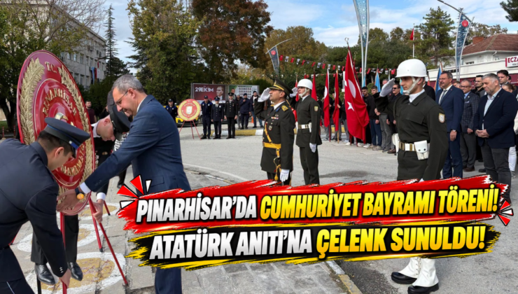 Pınarhisar’da Cumhuriyet Bayramı Töreni! Atatürk Anıtı’na Çelenk Sunuldu!